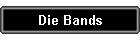 Die Bands