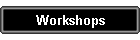 Workshops